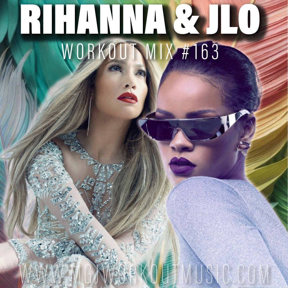 MGJ Workout Music - Rihanna & JLO Workout Mix