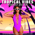 MGJ Workout Music - Tropical Vibes Workout Mix #96