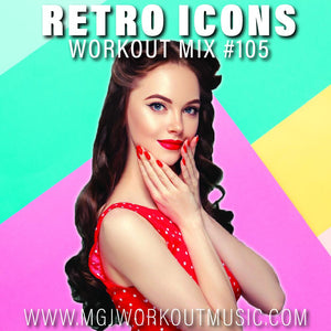 MGJ Workout Music - Retro Icons Workout Mix #105
