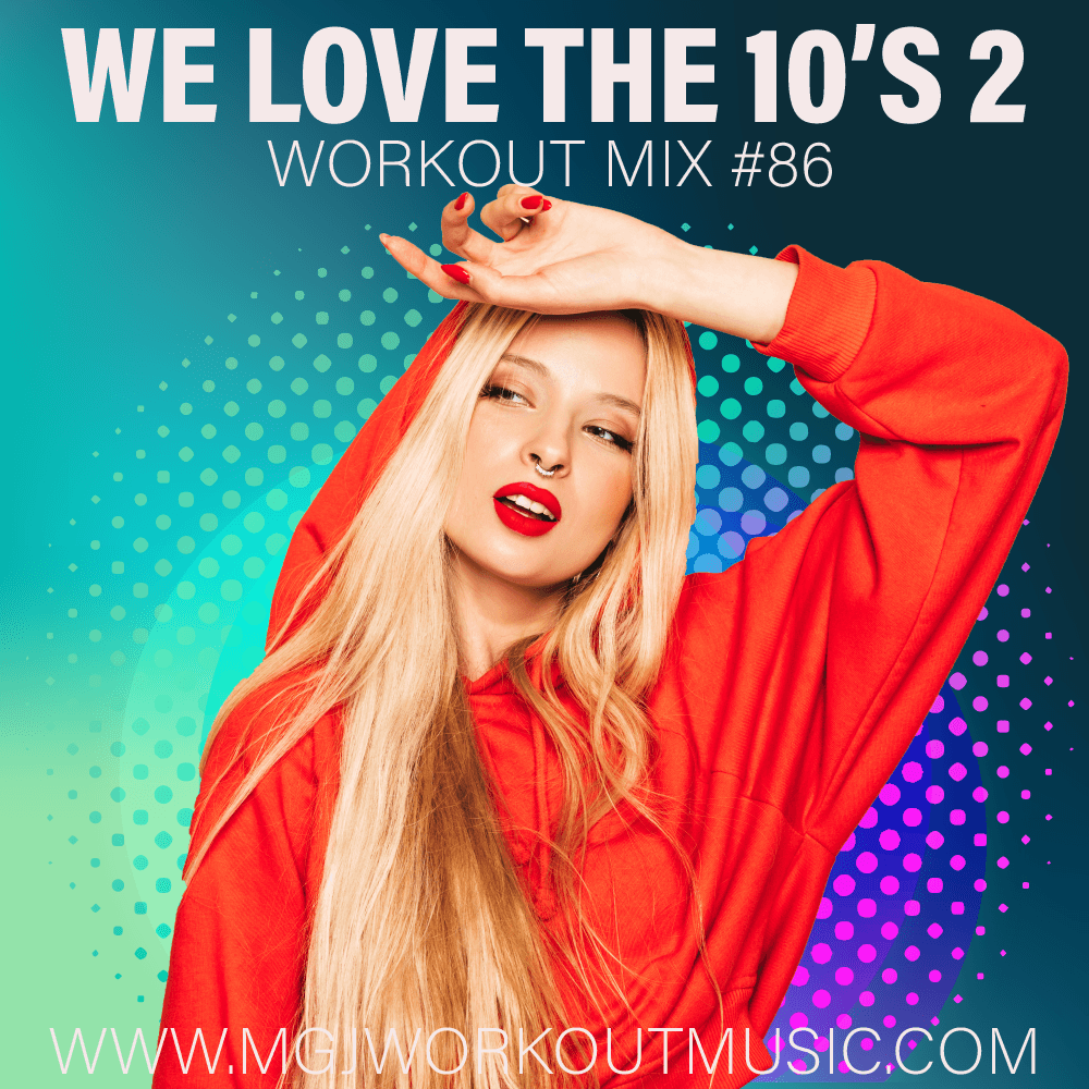 MGJ Workout Music - We Love The 10's Mix 2