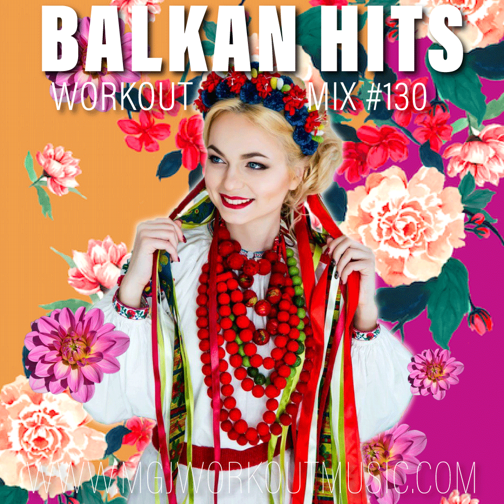 MGJ Workout Music - Balkan Hits Workout Mix #130
