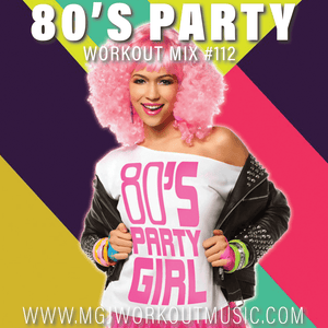 MGJ Workout Music - 80's Party Workout Mix #112